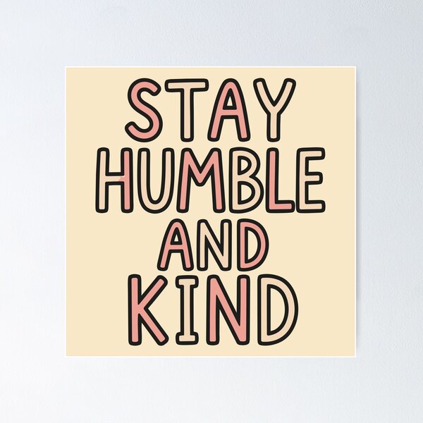 Item preview, Stay Humble and Kind Inspirational Quote designed and sold by DavidTeeStudio.