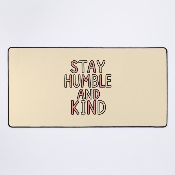 Item preview, Stay Humble and Kind Inspirational Quote designed and sold by DavidTeeStudio.