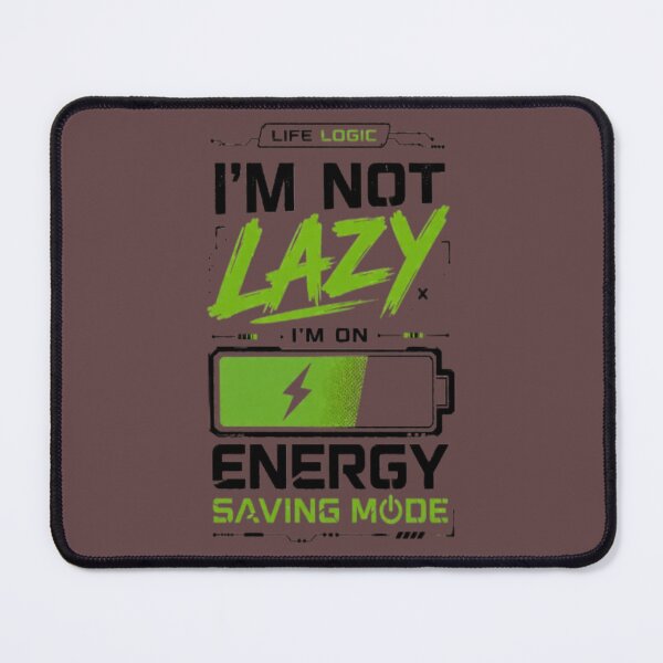 Item preview, I'm Not Lazy Energy Saving Mode designed and sold by FABIOLA1970.