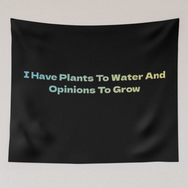 Item preview, I Have Plants To Water And Opinions To Grow gardeners designed and sold by JonHenr.