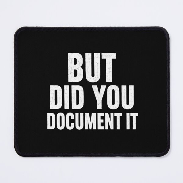 Item preview, Copy of But Did You Document It designed and sold by Jacob noro.