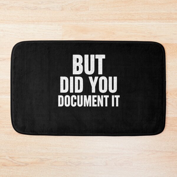Item preview, Copy of But Did You Document It designed and sold by Jacob noro.