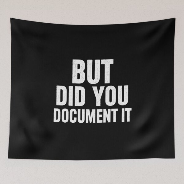 Item preview, Copy of But Did You Document It designed and sold by Jacob noro.