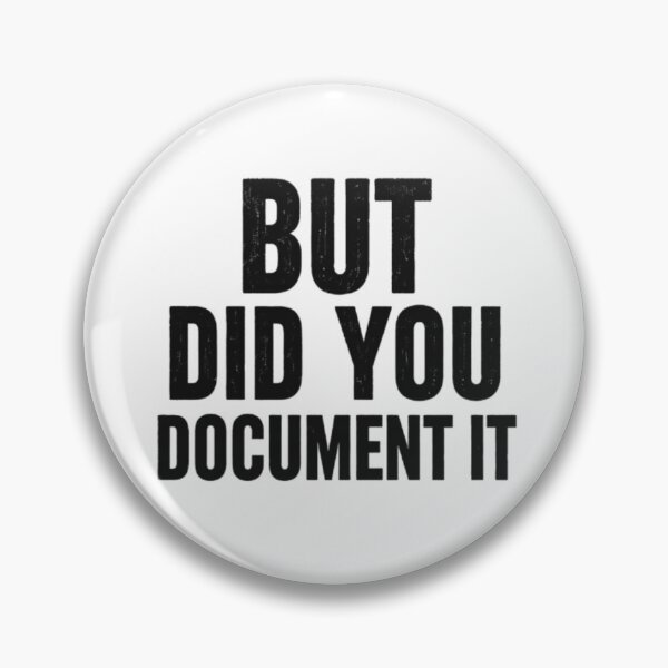 Item preview, But Did You Document It designed and sold by Jacob noro.