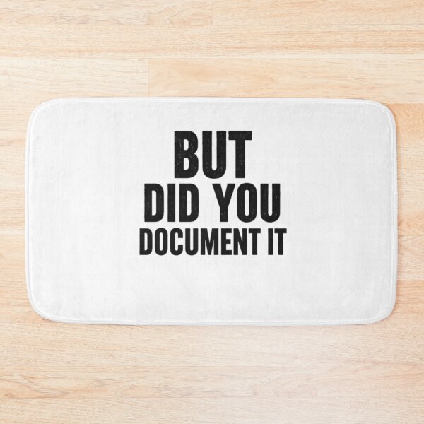 Item preview, But Did You Document It designed and sold by Jacob noro.