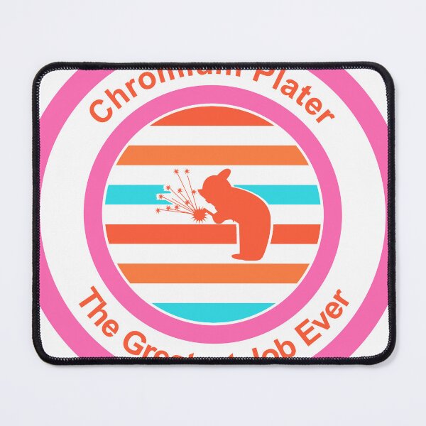 Item preview, Chromium Plater The Greatest Job Ever designed and sold by TheIconSmith.