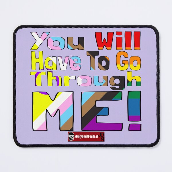 Item preview, You Will Have To Go Through ME! designed and sold by OnlyDadsForReal.