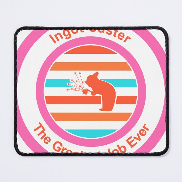 Item preview, Ingot Caster The Greatest Job Ever designed and sold by TheIconSmith.