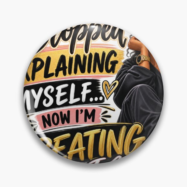 Item preview, I Stopped Explaining Myself Now I'm Creating The Life I Love designed and sold by StudioVerseSA.
