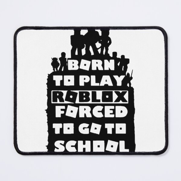 Item preview, Born To Play Roblox Forced To Go To School | Limited Edition designed and sold by coolquoteshop.