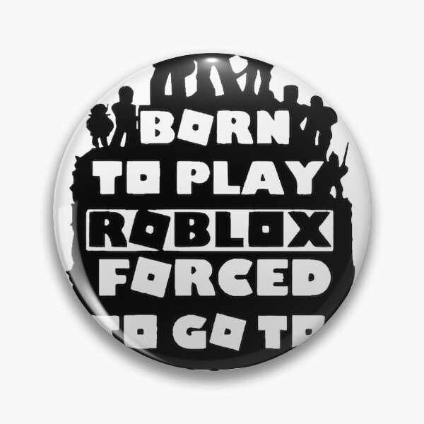 Item preview, Born To Play Roblox Forced To Go To School | Limited Edition designed and sold by coolquoteshop.