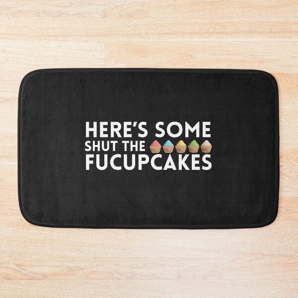 Item preview, Here's Some Shut The Fucupcakes designed and sold by monika-arthing.