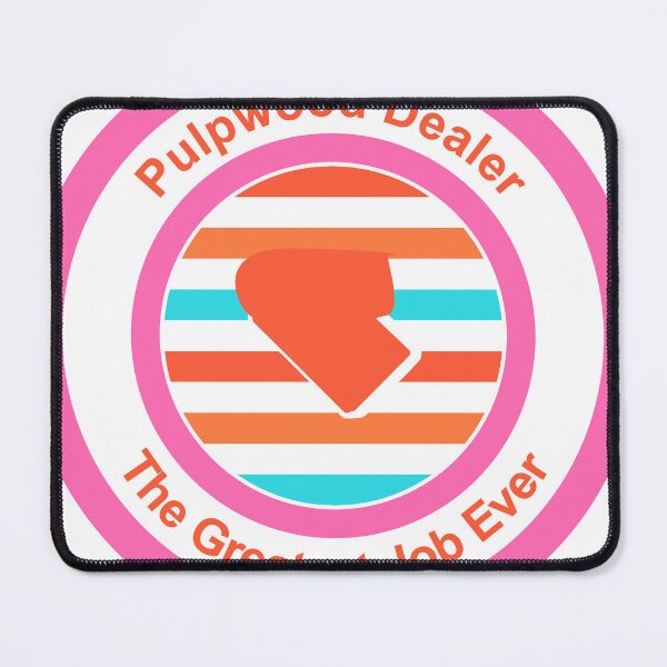 Item preview, Pulpwood Dealer The Greatest Job Ever designed and sold by TheIconSmith.