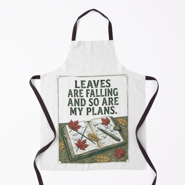 Item preview, Leaves Are Falling And So Are My Plans designed and sold by SignumShop.
