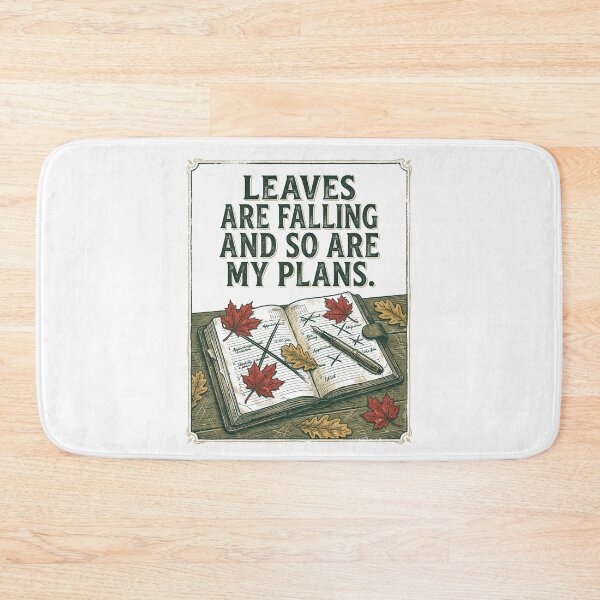 Item preview, Leaves Are Falling And So Are My Plans designed and sold by SignumShop.