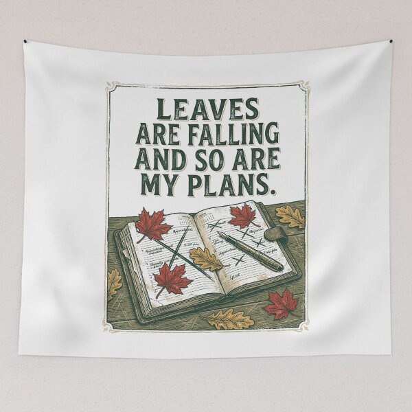 Item preview, Leaves Are Falling And So Are My Plans designed and sold by SignumShop.