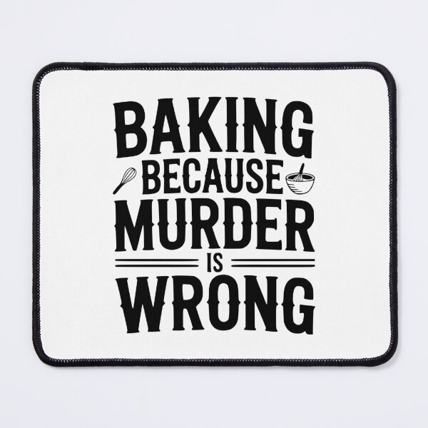 Item preview, Baking Because Murder Is Wrong designed and sold by Frank Ring.