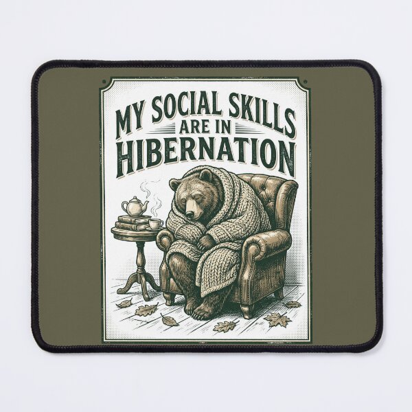 Item preview, My Social Skills Are In Hibernation designed and sold by SignumShop.