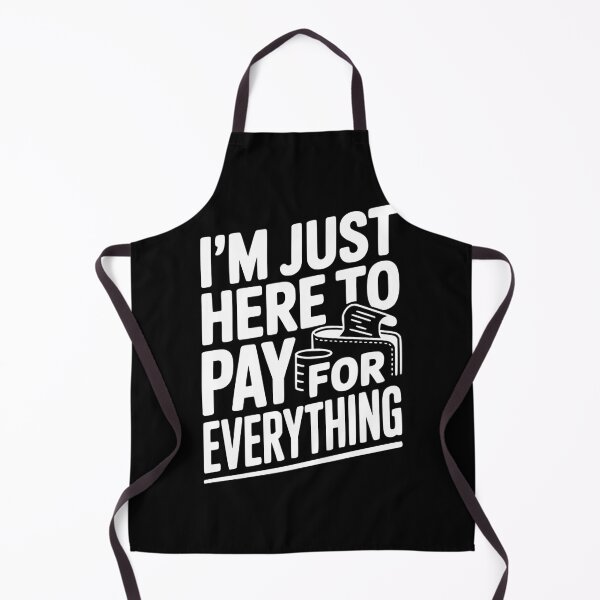 Item preview, I'm Just Here To Pay For Everything designed and sold by Frank Ring.