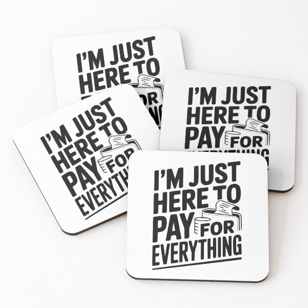 Item preview, I'm Just Here To Pay For Everything designed and sold by Frank Ring.