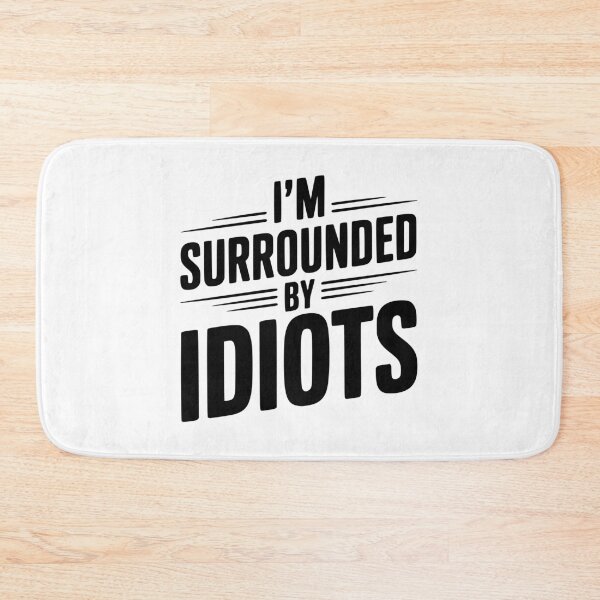 Item preview, I'm Surrounded By Idiots designed and sold by Frank Ring.