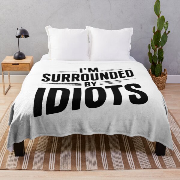Item preview, I'm Surrounded By Idiots designed and sold by Frank Ring.