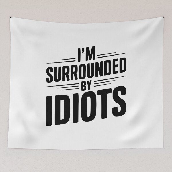 Item preview, I'm Surrounded By Idiots designed and sold by Frank Ring.