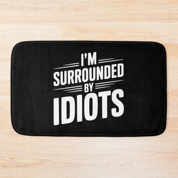 Item preview, I'm Surrounded By Idiots designed and sold by Frank Ring.