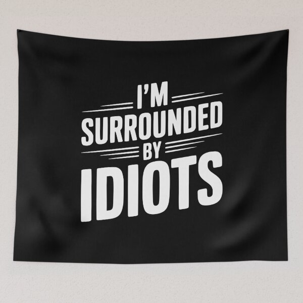 Item preview, I'm Surrounded By Idiots designed and sold by Frank Ring.