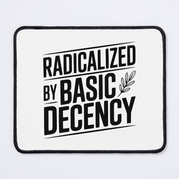 Item preview, Radicalized By Basic Decency designed and sold by Frank Ring.