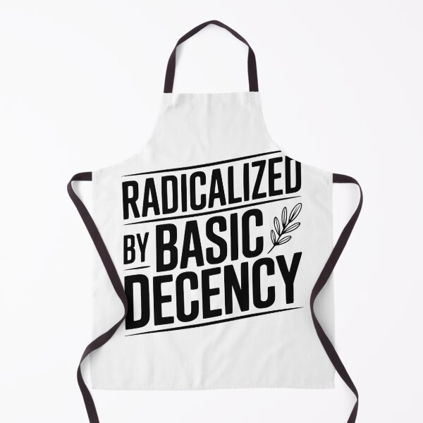 Item preview, Radicalized By Basic Decency designed and sold by Frank Ring.