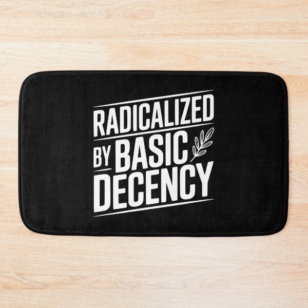 Item preview, Radicalized By Basic Decency designed and sold by Frank Ring.