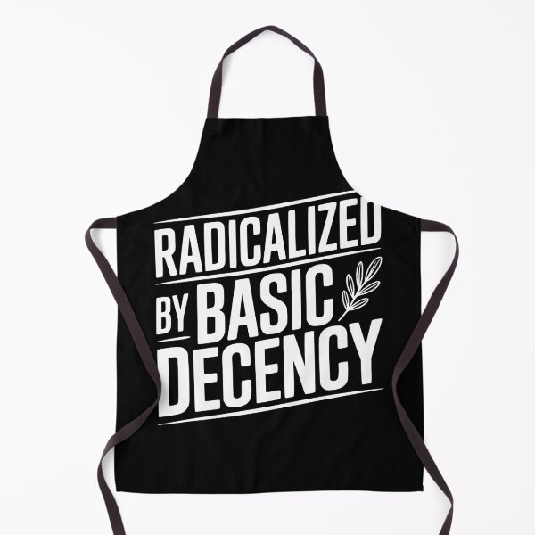 Item preview, Radicalized By Basic Decency designed and sold by Frank Ring.
