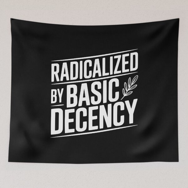 Item preview, Radicalized By Basic Decency designed and sold by Frank Ring.