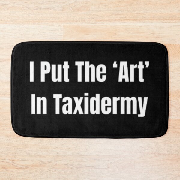 Item preview, I Put The ‘Art’ In Taxidermy Taxidermists designed and sold by JonHenr.