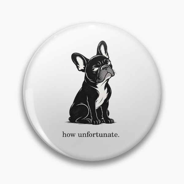 Item preview, How Unfortunate French Bulldog Snarky Dog designed and sold by FireWildChild.