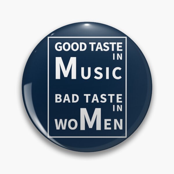 Item preview,  Good Taste In Music Bad Taste In Women designed and sold by CorbinEliase.