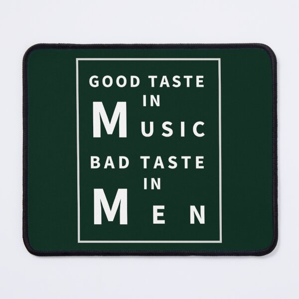 Item preview, Good Taste In Music Bad Taste In Men designed and sold by CorbinEliase.