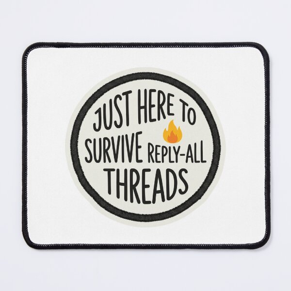 Item preview, Just Here To Survive Reply-All Threads Funny Office Sarcastic Corporate Email Quote designed and sold by raedattia.