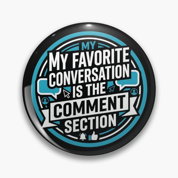 Item preview, My Favorite Conversation Is The Comment Section Internet Humor designed and sold by DuckOddity.