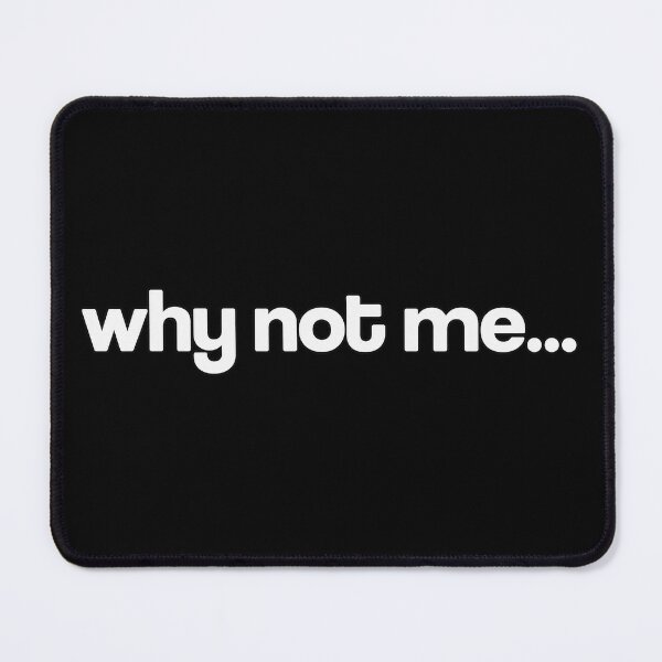 Item preview, Why not me ... designed and sold by Smn Blil.