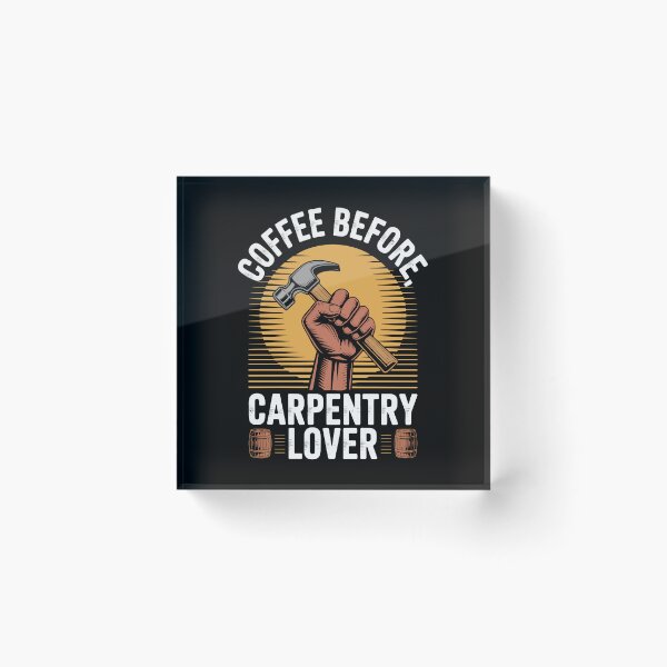 Item preview, COFFEE BEFORE, CARPENTRY LOVER. designed and sold by jkrphoto.