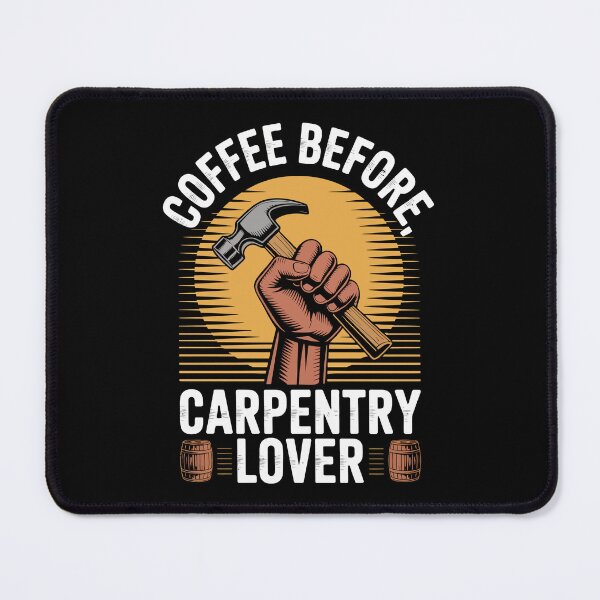 Item preview, COFFEE BEFORE, CARPENTRY LOVER. designed and sold by jkrphoto.