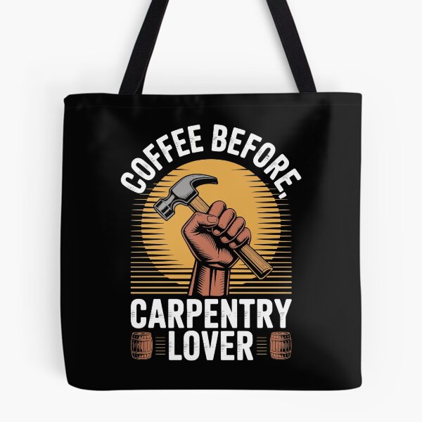 Item preview, COFFEE BEFORE, CARPENTRY LOVER. designed and sold by jkrphoto.