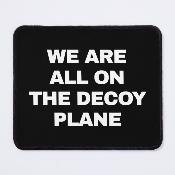 Item preview, We Are All On The Decoy Plane, Anti-Trump Protest designed and sold by Cchotlan.