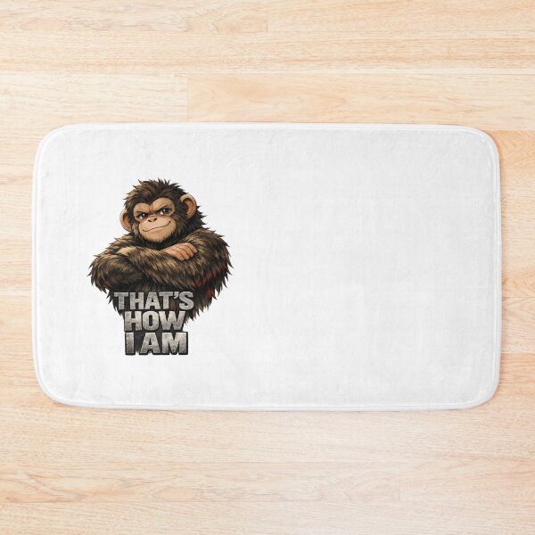 Item preview, That’s How I Am – Confident Chimp Attitude Design designed and sold by Cabrasco.