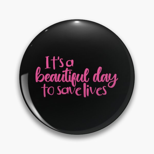 Item preview, It’s a Beautiful Day to Save Lives         designed and sold by billjamaison.