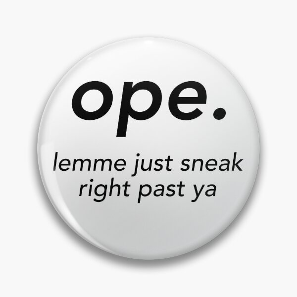 Item preview, Ope. Lemme Just Sneak Right Past Ya designed and sold by hotchkiss2earth.