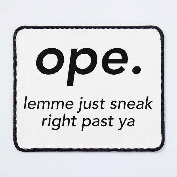 Item preview, Ope. Lemme Just Sneak Right Past Ya designed and sold by hotchkiss2earth.