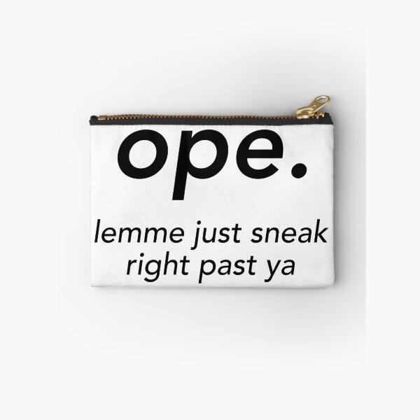 Item preview, Ope. Lemme Just Sneak Right Past Ya designed and sold by hotchkiss2earth.